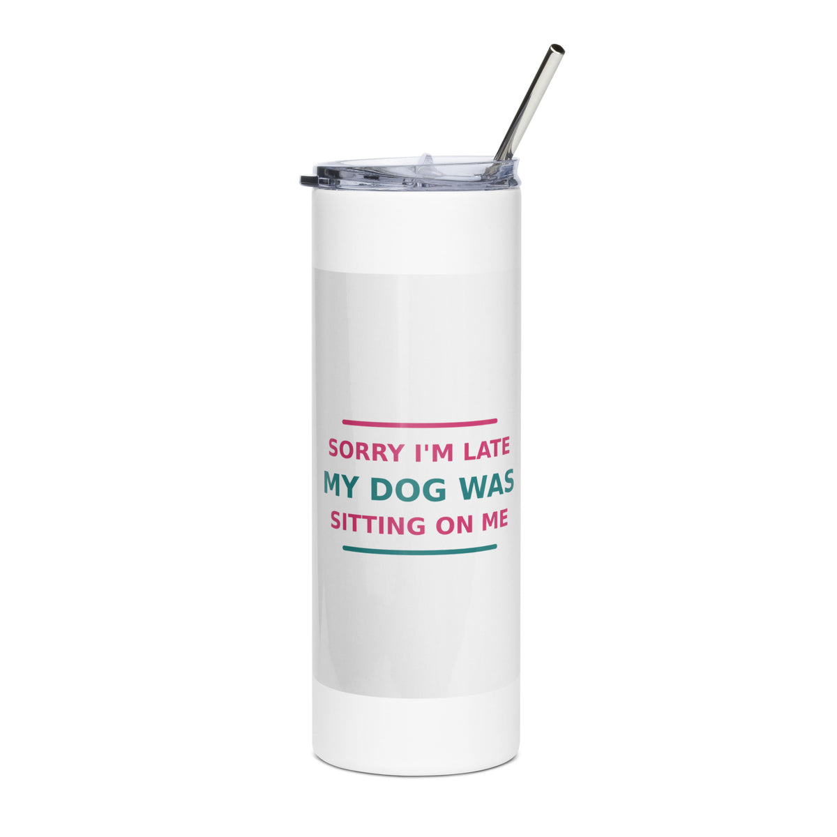 Sorry I'm Late, My Dog Was Sitting On Me dog mom tumbler, front view
