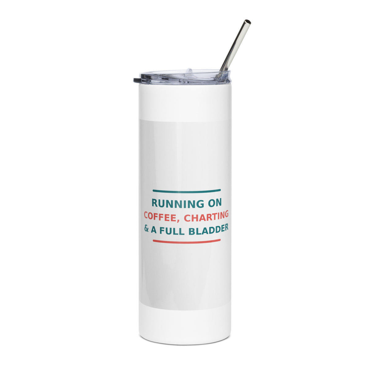 Running On Coffee, Charting & A Full Bladder funny nurse tumbler, front view
