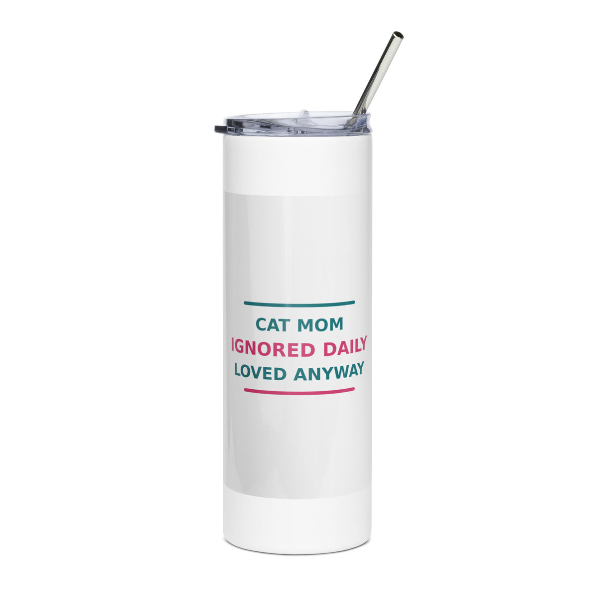 Cat Mom: Ignored Daily, Loved Anyway cat mom tumbler, front view