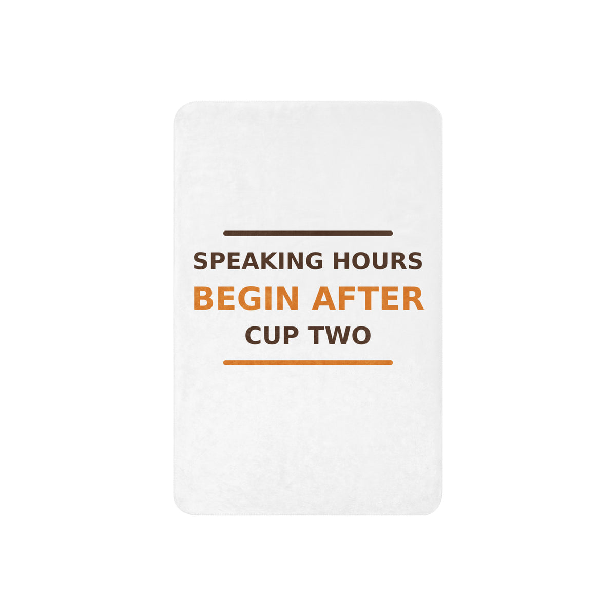 Speaking Hours Begin After Cup Two coffee lover sherpa blanket, front view