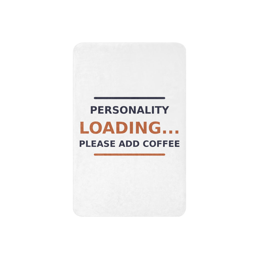 Personality Loading... Please Add Coffee coffee lover sherpa blanket, front view