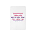 Grandma: Like A Mom, Only Way More Fun funny grandma sherpa blanket, front view