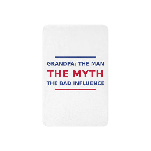 Grandpa: The Man, The Myth, The Bad Influence funny grandpa sherpa blanket, front view