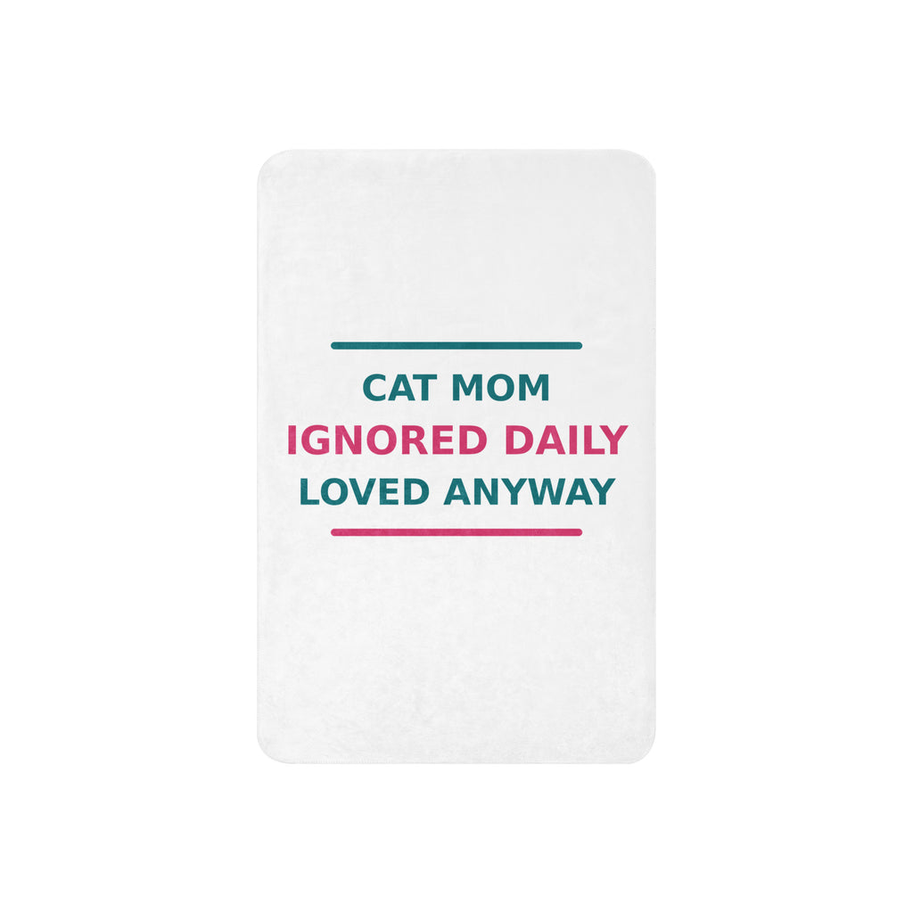 Cat Mom: Ignored Daily, Loved Anyway cat mom sherpa blanket, front view