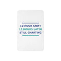 12-Hour Shift, 13 Hours Later, Still Charting funny nurse sherpa blanket, front view