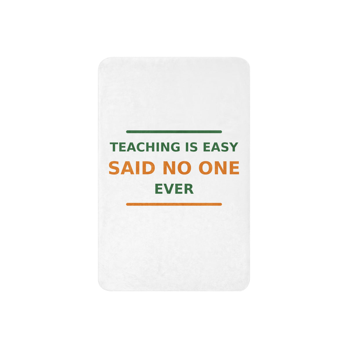 Teaching Is Easy, Said No One Ever funny teacher sherpa blanket, front view