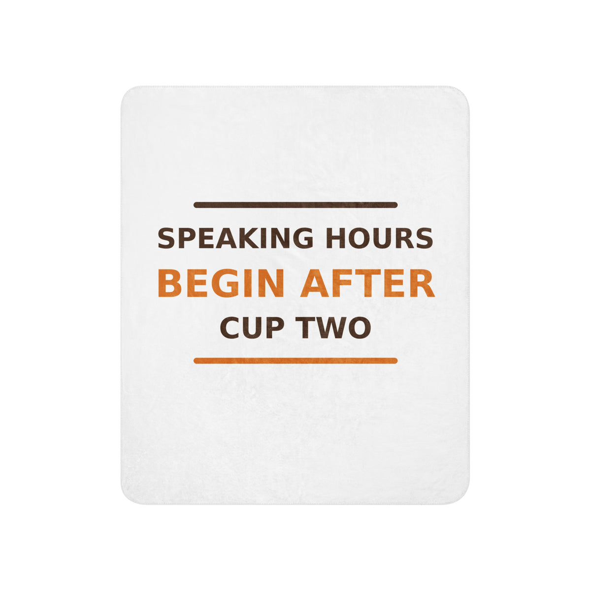 Speaking Hours Begin After Cup Two coffee lover sherpa blanket, front view