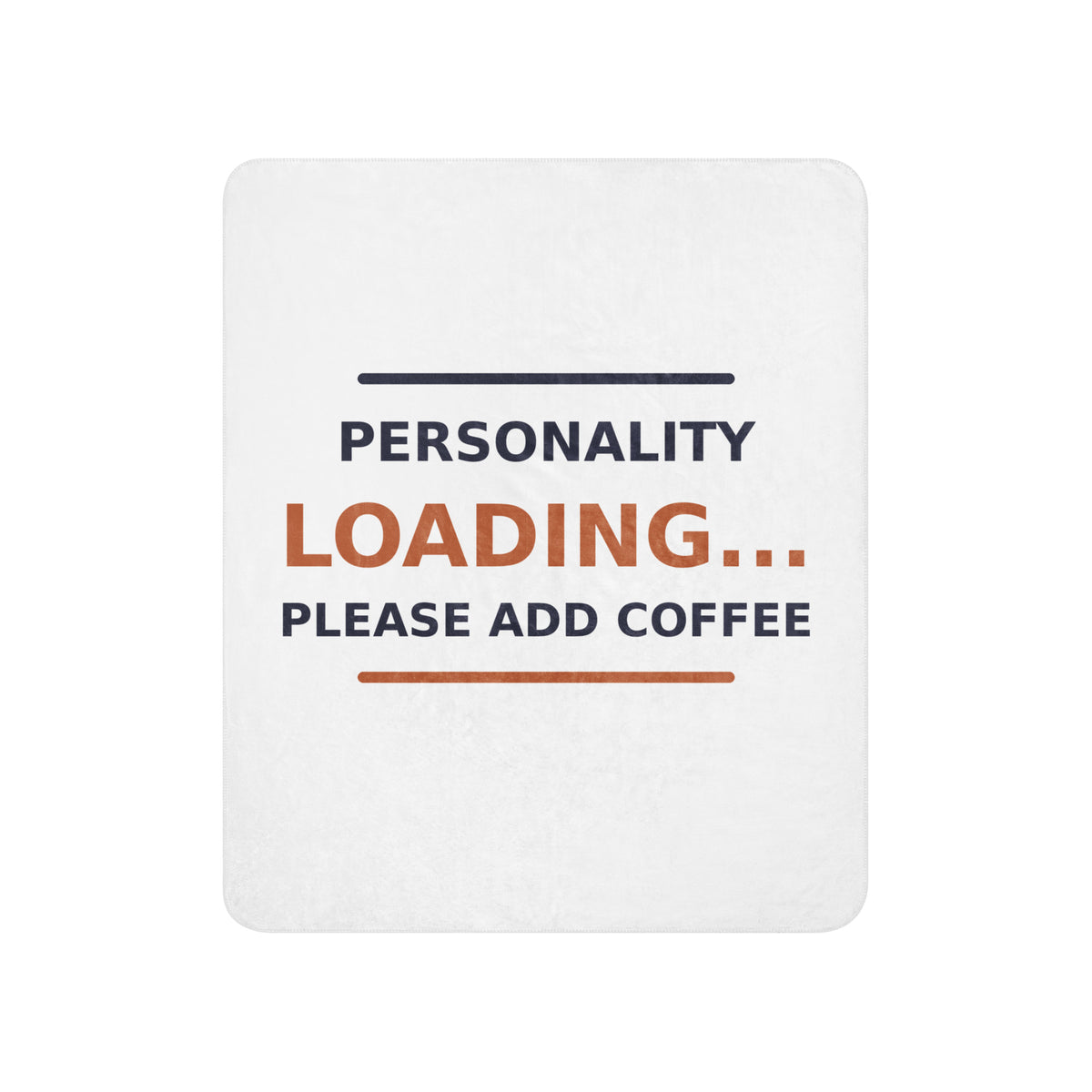 Personality Loading... Please Add Coffee coffee lover sherpa blanket, front view