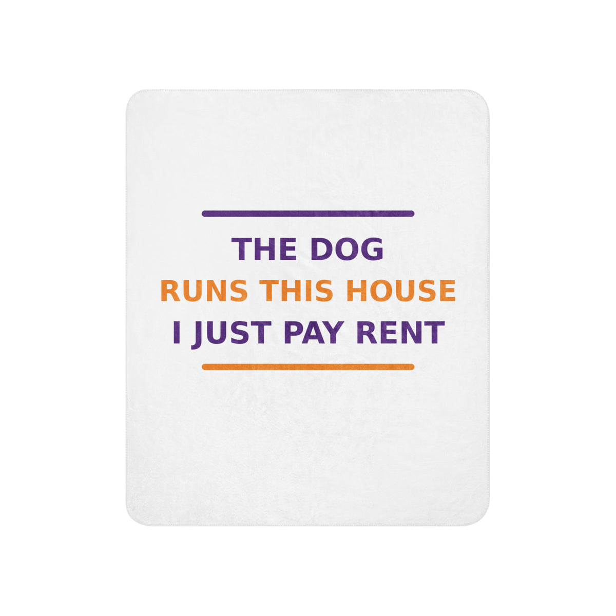 The Dog Runs This House, I Just Pay Rent dog lover sherpa blanket, front view
