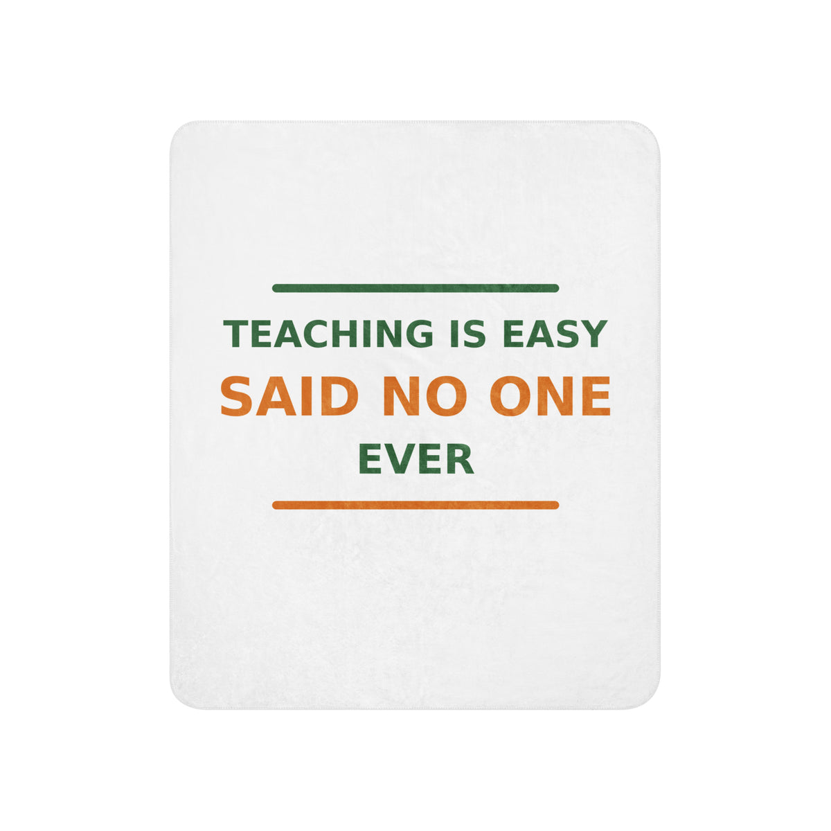 Teaching Is Easy, Said No One Ever funny teacher sherpa blanket, front view