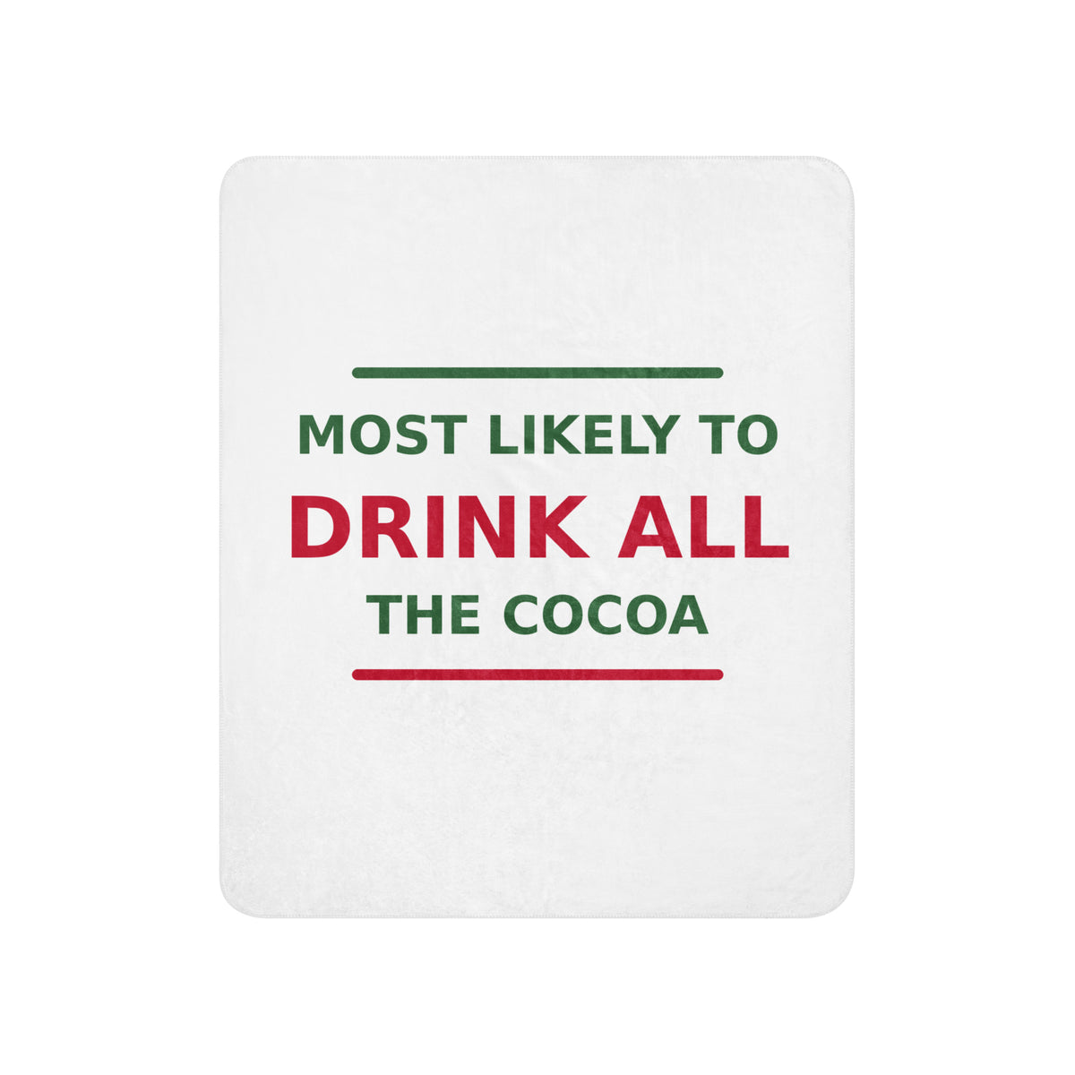 Most Likely To Drink All The Cocoa funny Christmas sherpa blanket, front view