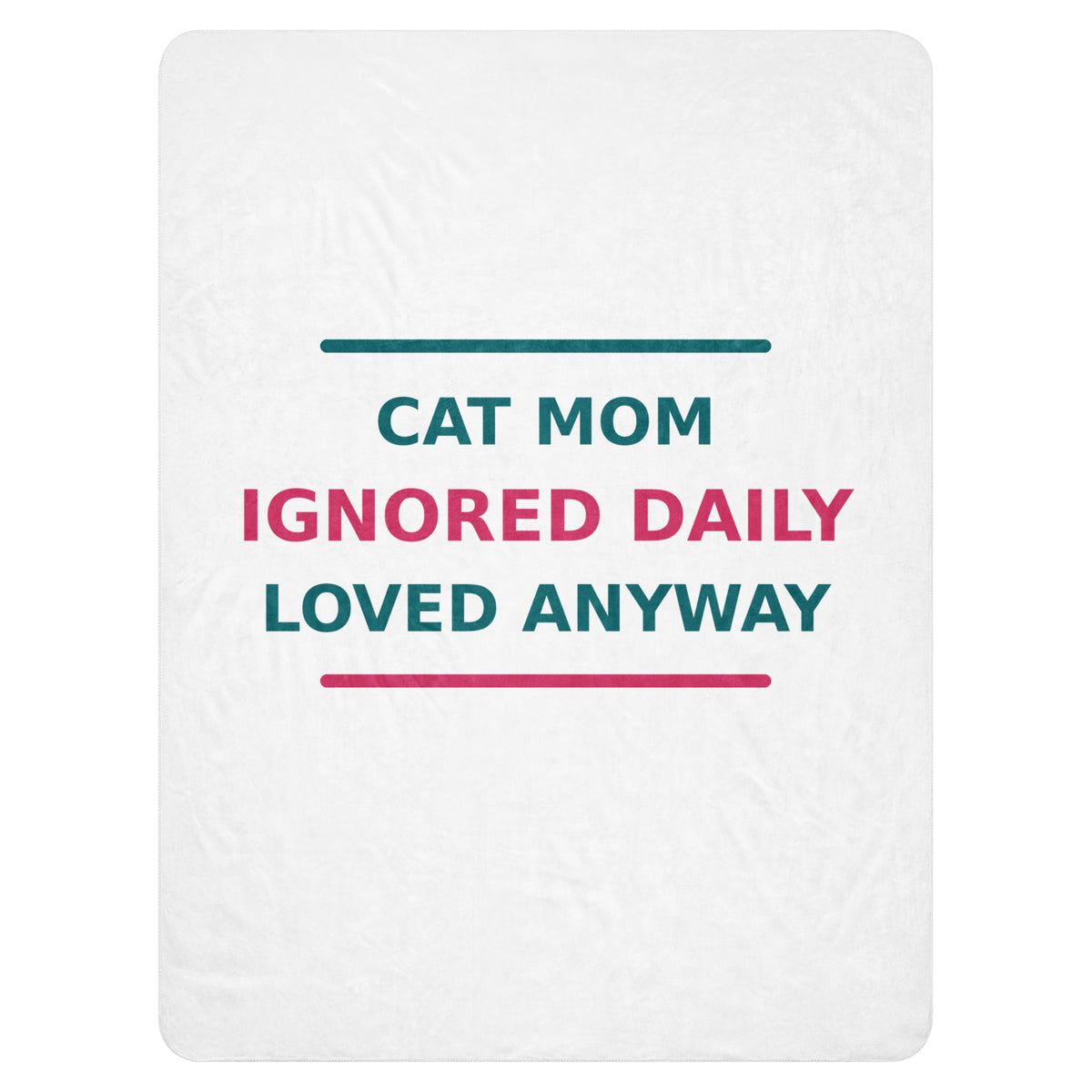Cat Mom: Ignored Daily, Loved Anyway cat mom sherpa blanket, front view