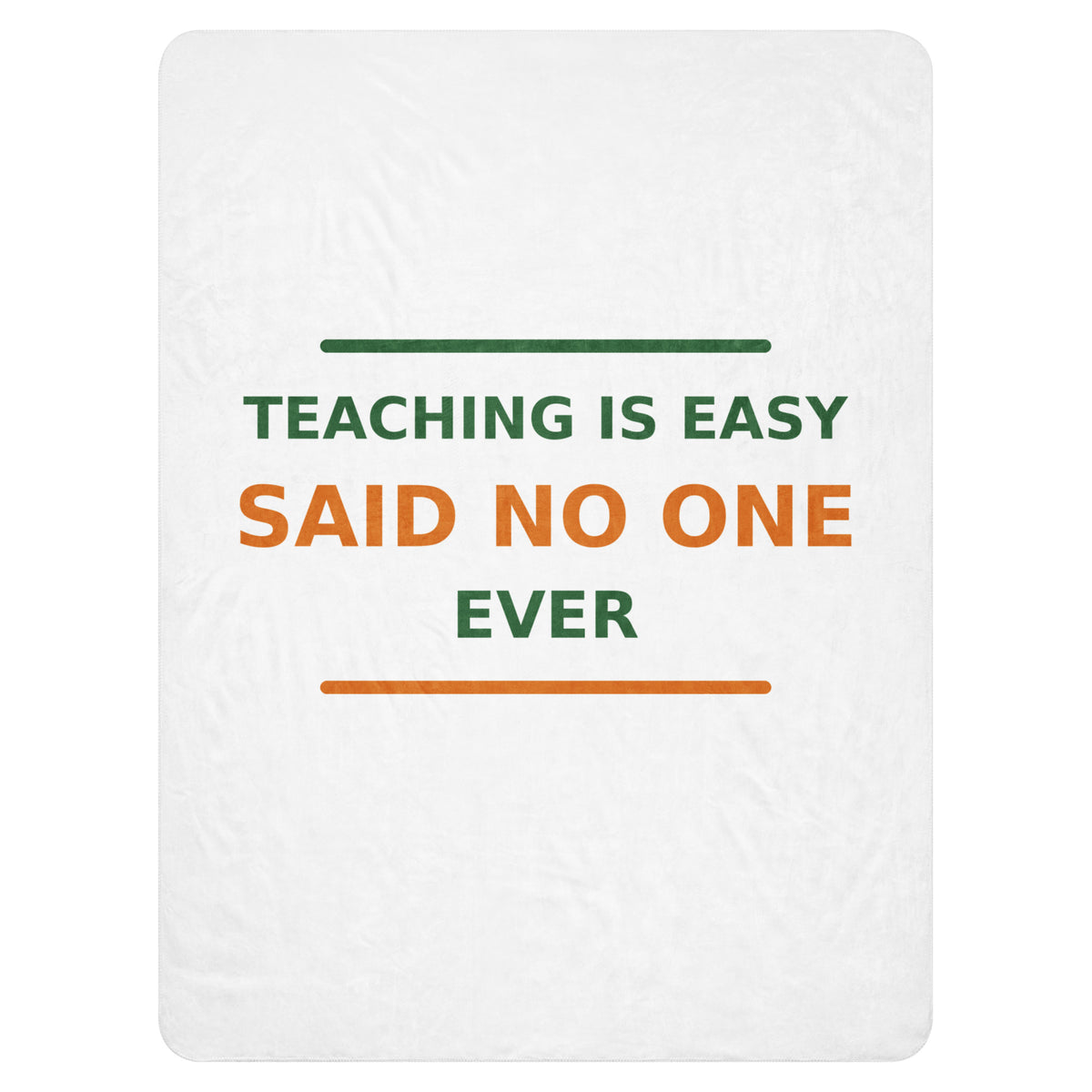 Teaching Is Easy, Said No One Ever funny teacher sherpa blanket, front view