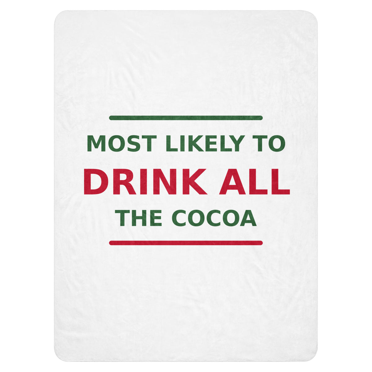 Most Likely To Drink All The Cocoa funny Christmas sherpa blanket, front view