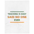 Teaching Is Easy, Said No One Ever funny teacher throw blanket