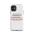 Personality Loading... Please Add Coffee phone case by Little Laughs Co.