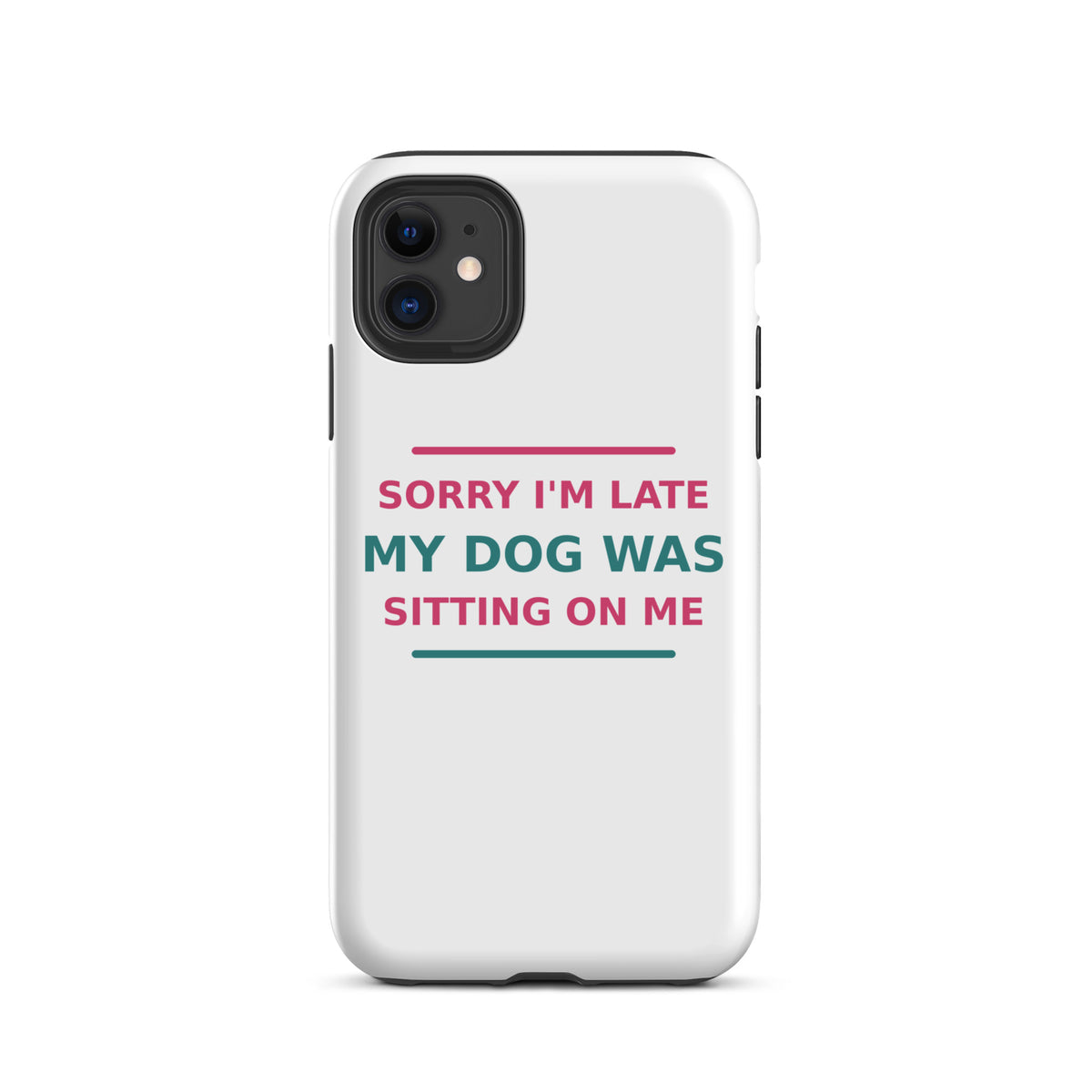 Sorry I'm Late, My Dog Was Sitting On Me dog mom iPhone case, front view