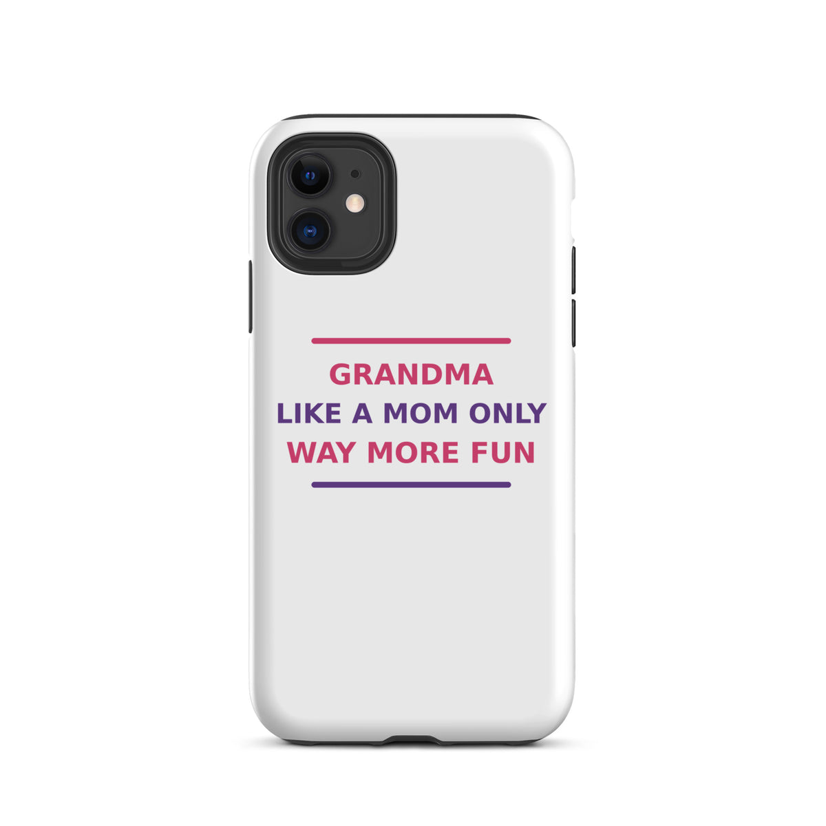 Grandma: Like A Mom, Only Way More Fun funny grandma iPhone case, front view