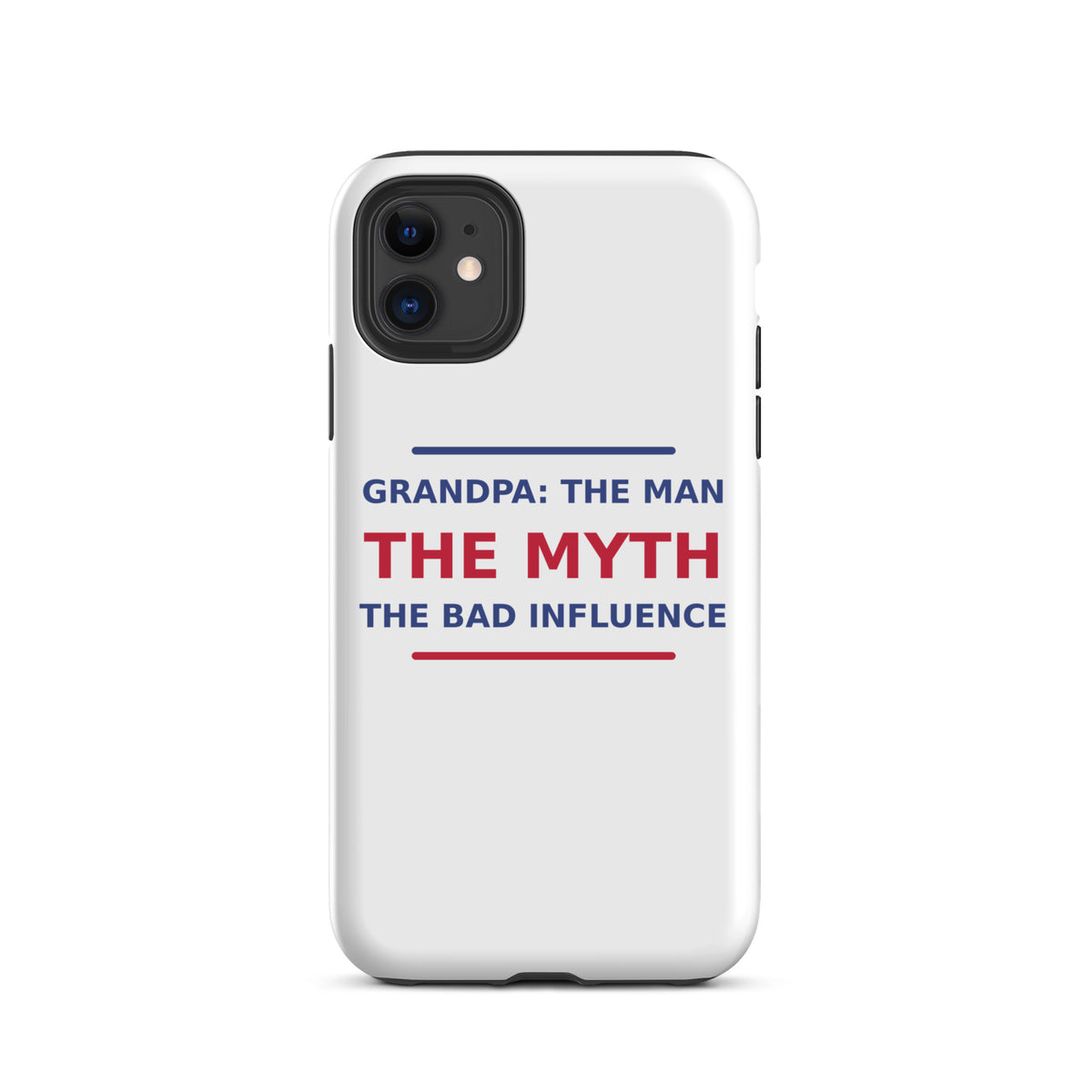 Grandpa: The Man, The Myth, The Bad Influence funny grandpa iPhone case, front view