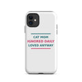 Cat Mom: Ignored Daily, Loved Anyway cat mom iPhone case, front view