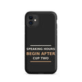 Speaking Hours Begin After Cup Two coffee lover iPhone case in Black, front view