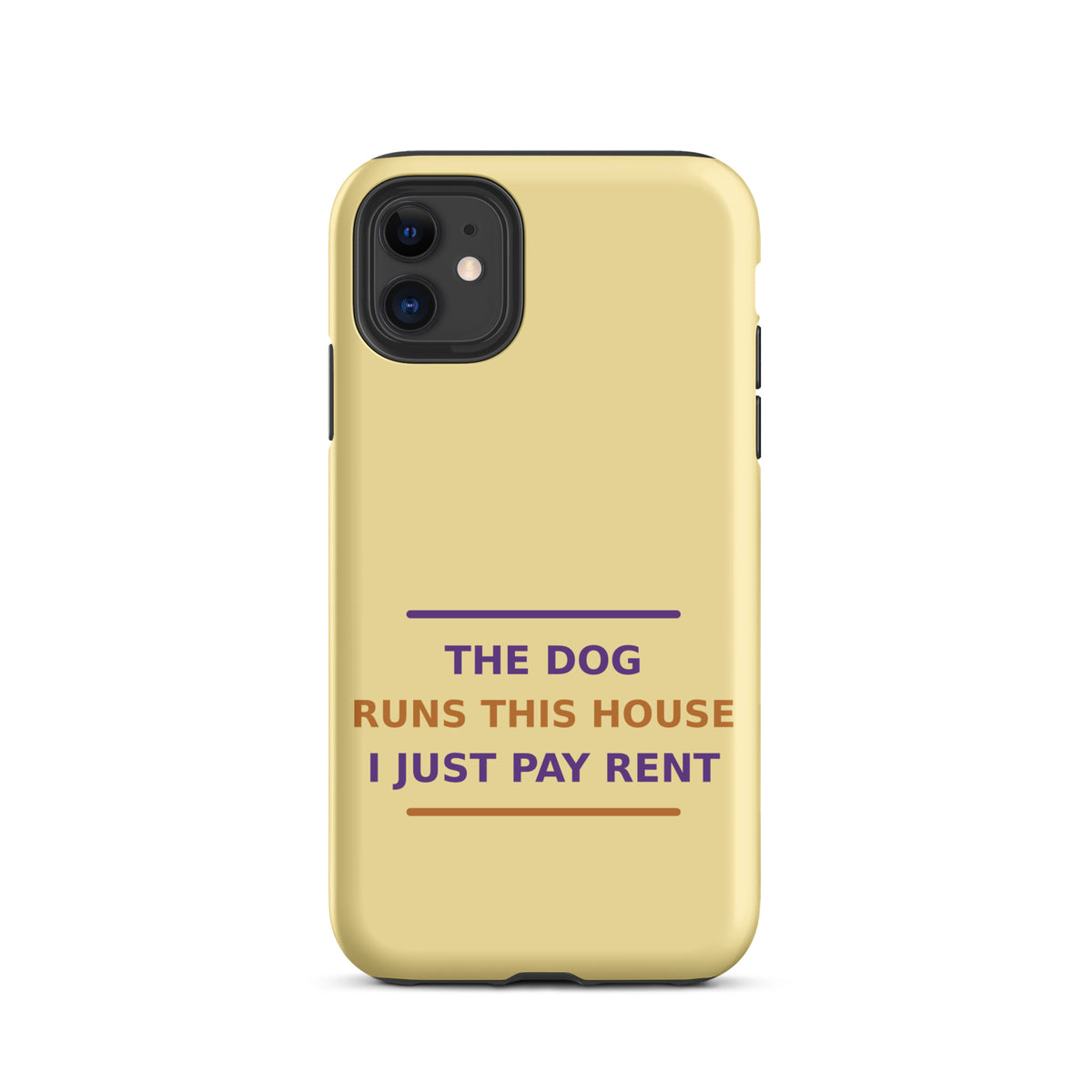 The Dog Runs This House, I Just Pay Rent dog lover iPhone case in Butter Yellow, front view