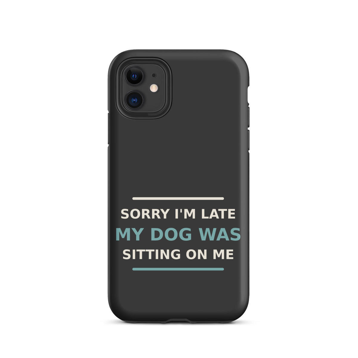 Sorry I'm Late, My Dog Was Sitting On Me dog mom iPhone case in Charcoal, front view