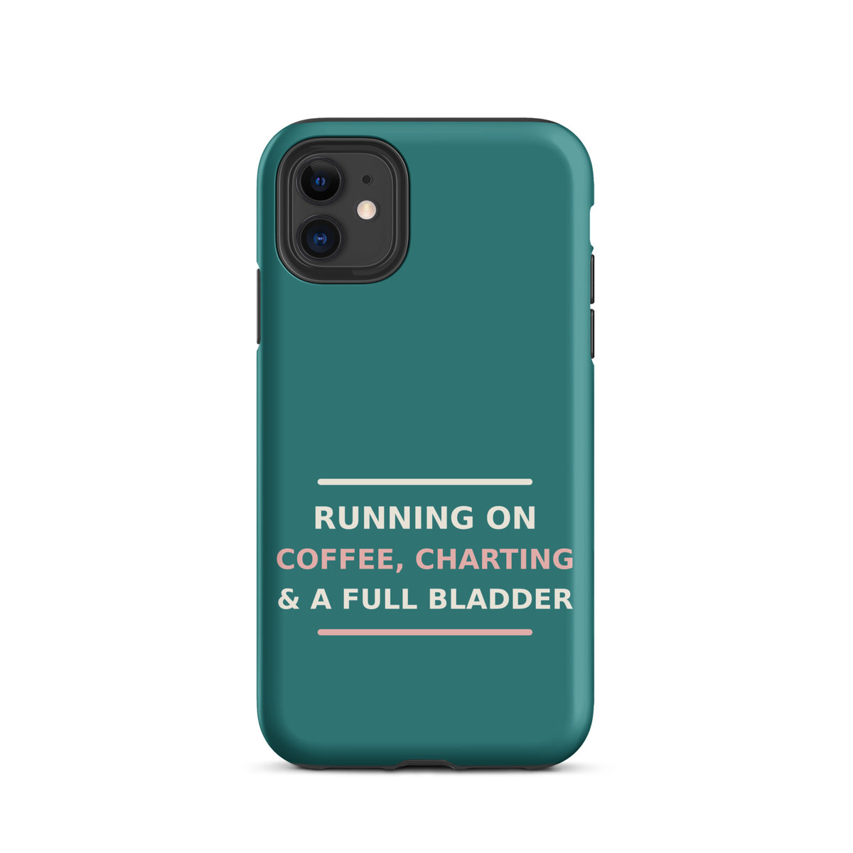 Running On Coffee, Charting & A Full Bladder funny nurse iPhone case in Scrub Teal, front view