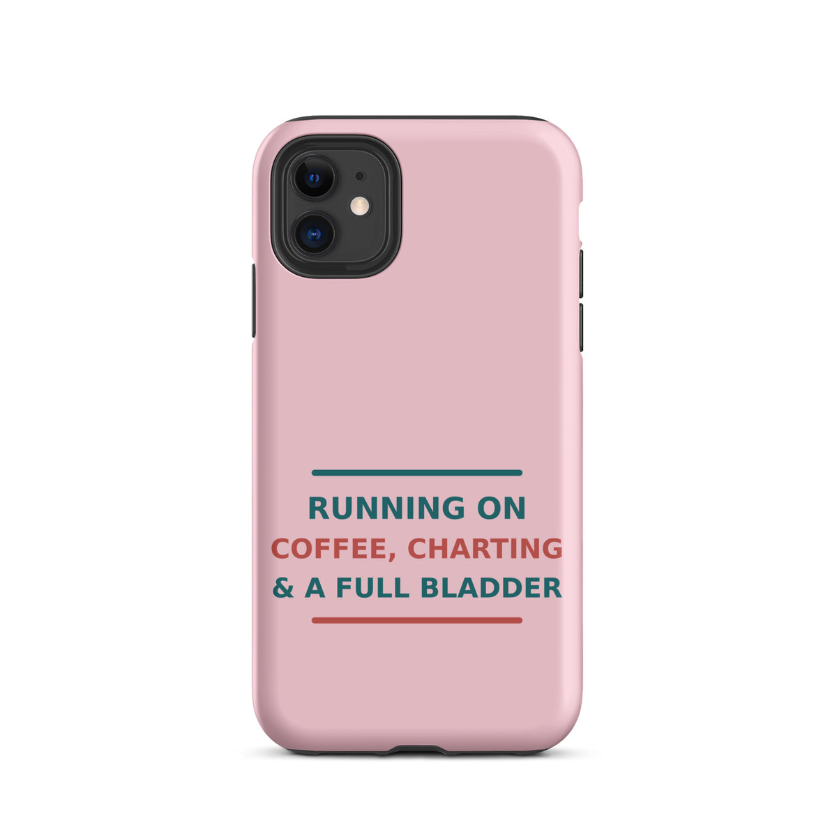 Running On Coffee, Charting & A Full Bladder funny nurse iPhone case in Blush Pink, front view