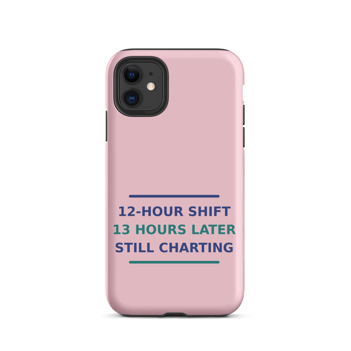 12-Hour Shift, 13 Hours Later, Still Charting phone case in Blush Pink by Little Laughs Co.