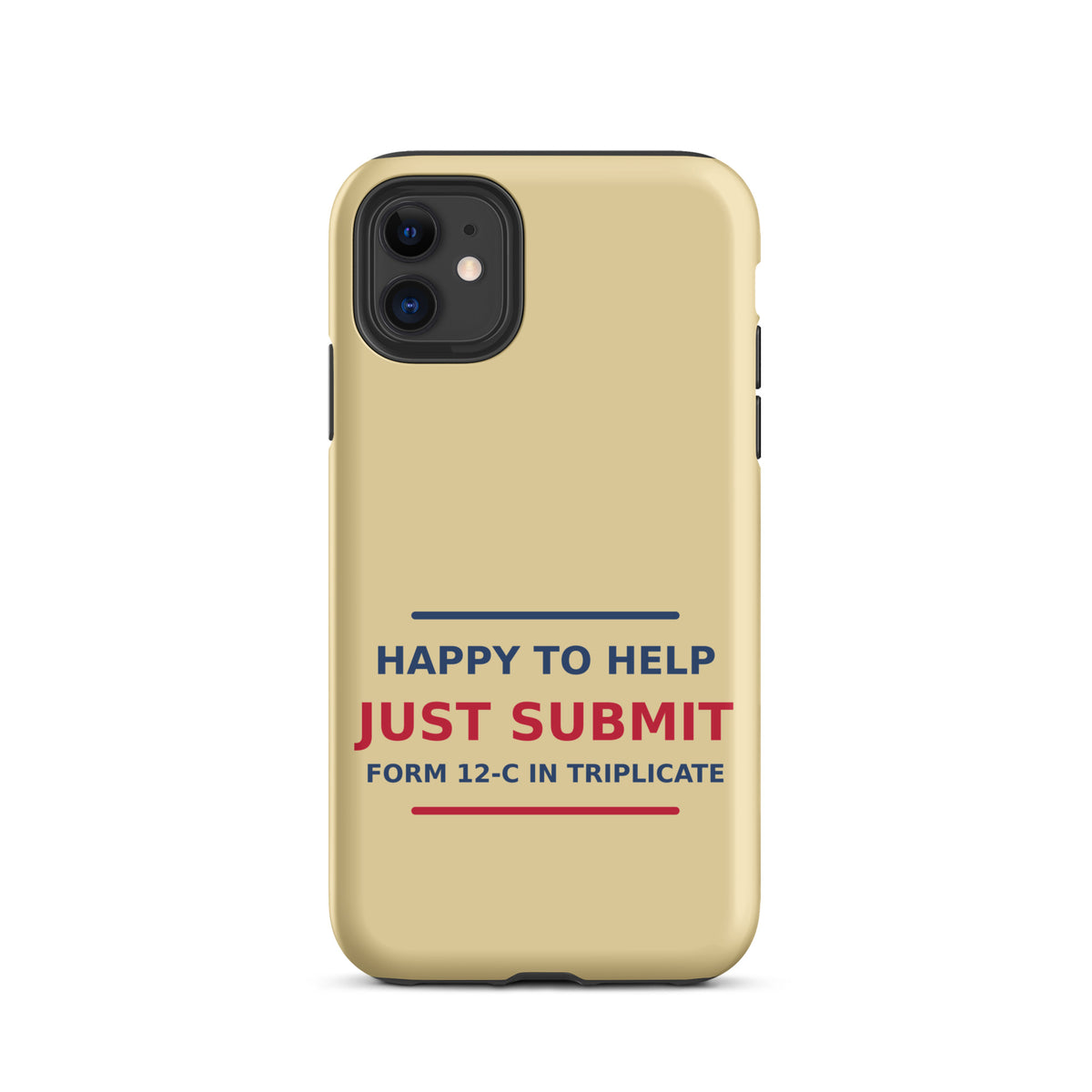 Just Submit Form 12-C In Triplicate funny coworker iPhone case in Manila, front view