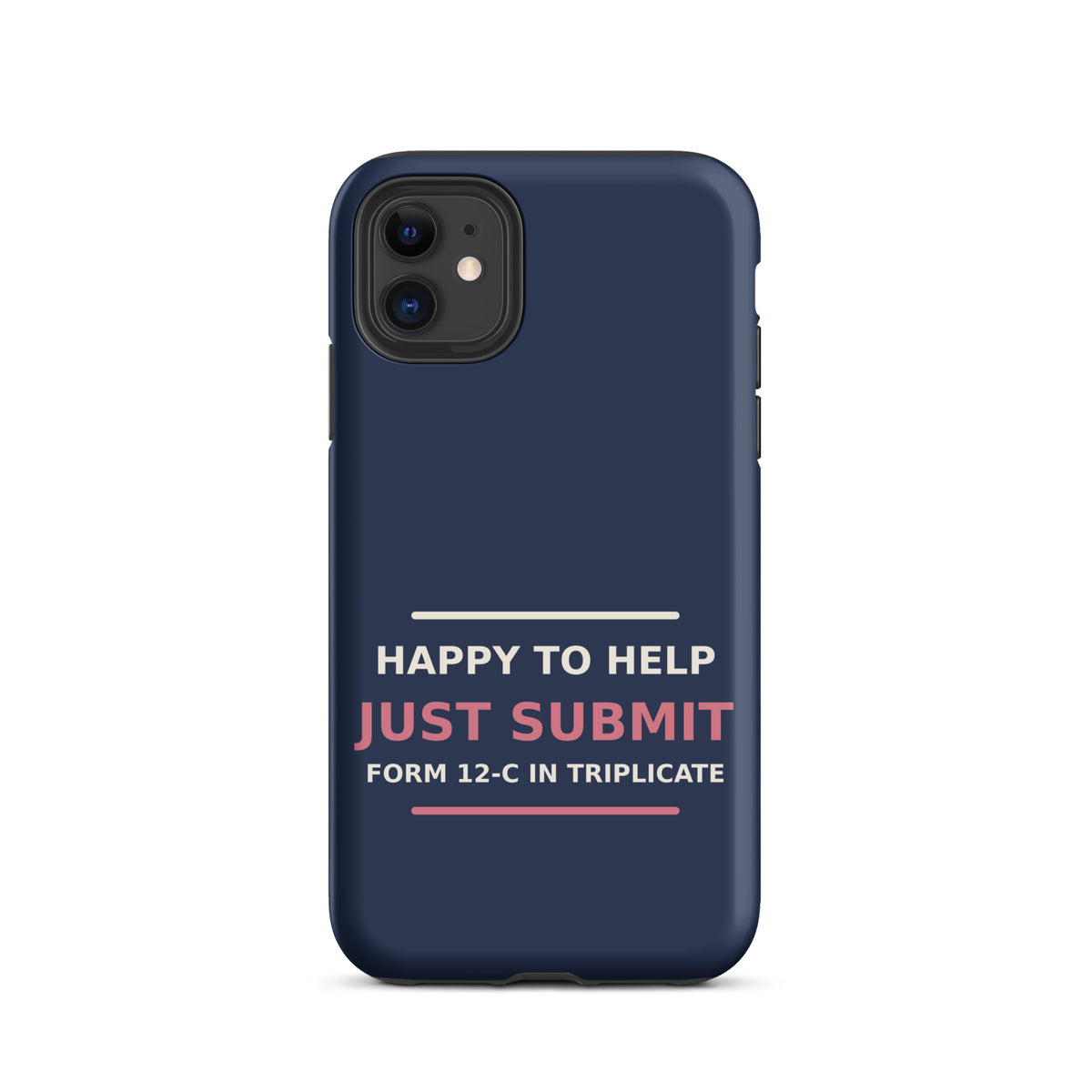 Just Submit Form 12-C In Triplicate funny coworker iPhone case in Navy, front view