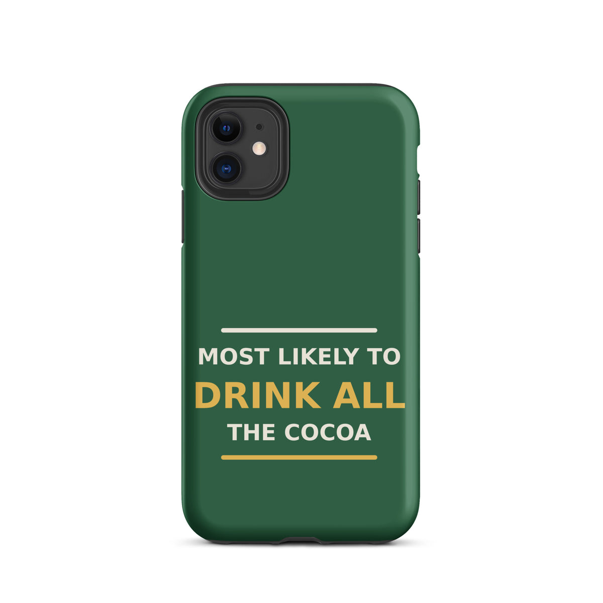Most Likely To Drink All The Cocoa funny Christmas iPhone case in Pine Green, front view