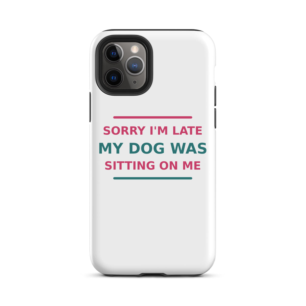 Sorry I'm Late, My Dog Was Sitting On Me dog mom iPhone case, front view