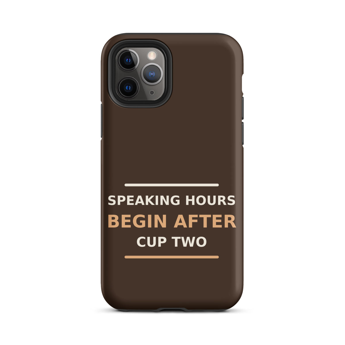 Speaking Hours Begin After Cup Two coffee lover iPhone case in Espresso, front view