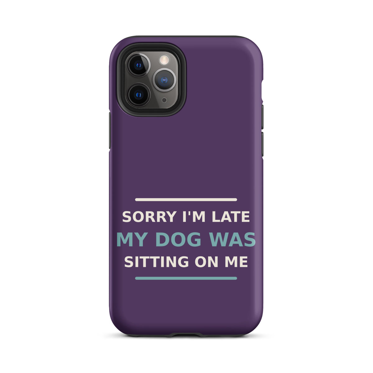 Sorry I'm Late, My Dog Was Sitting On Me phone case in Plum by Little Laughs Co.