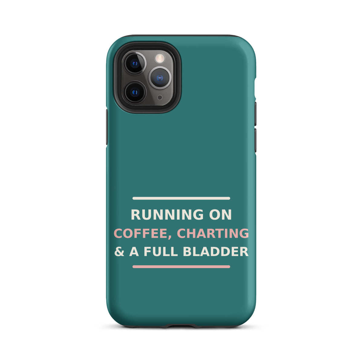 Running On Coffee, Charting & A Full Bladder funny nurse iPhone case in Scrub Teal, front view