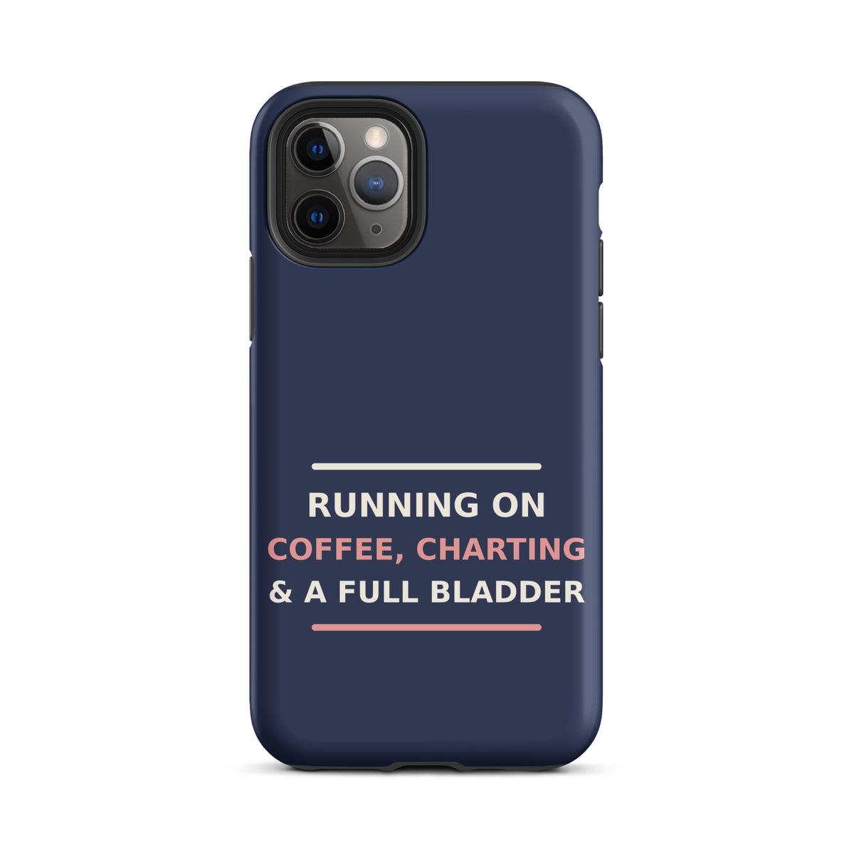 Running On Coffee, Charting & A Full Bladder funny nurse iPhone case in Navy, front view