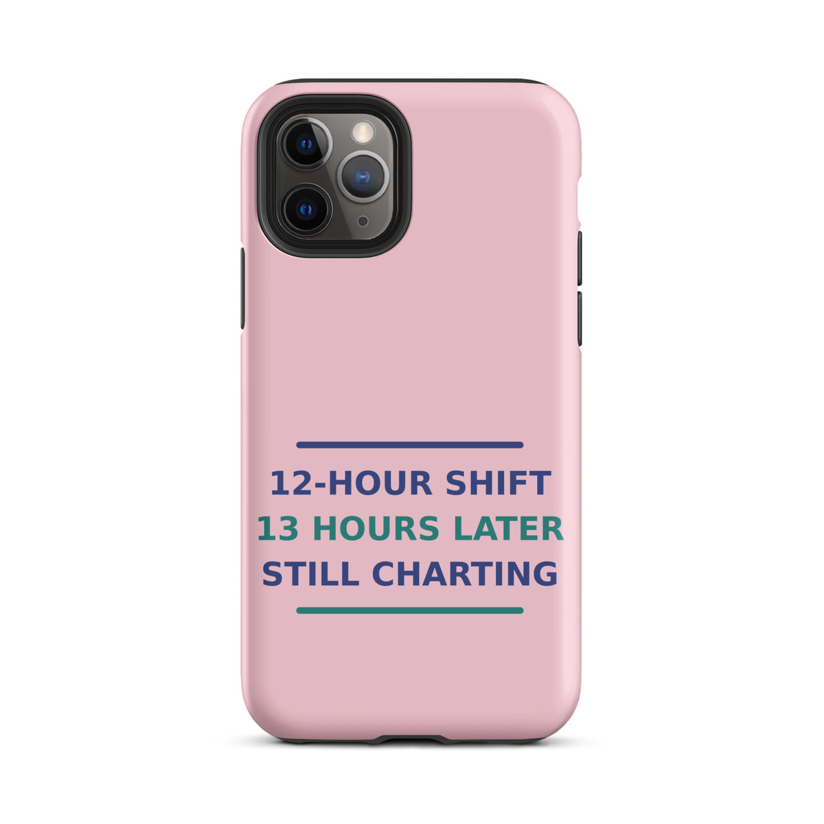 12-Hour Shift, 13 Hours Later, Still Charting funny nurse iPhone case in Blush Pink, front view
