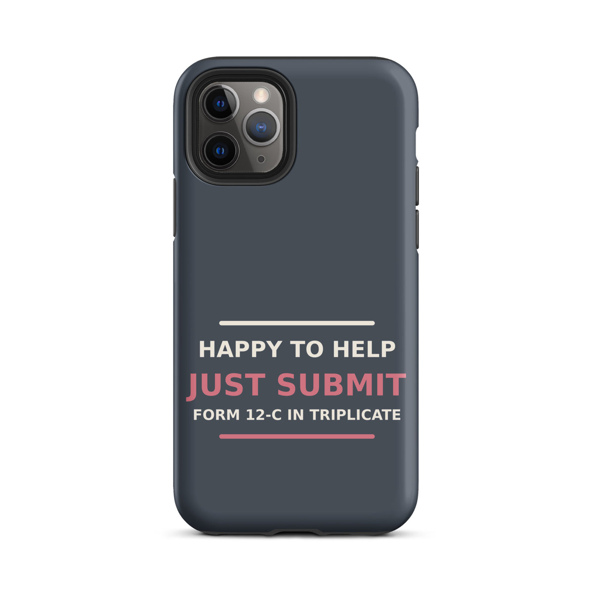 Just Submit Form 12-C In Triplicate funny coworker iPhone case in Slate, front view