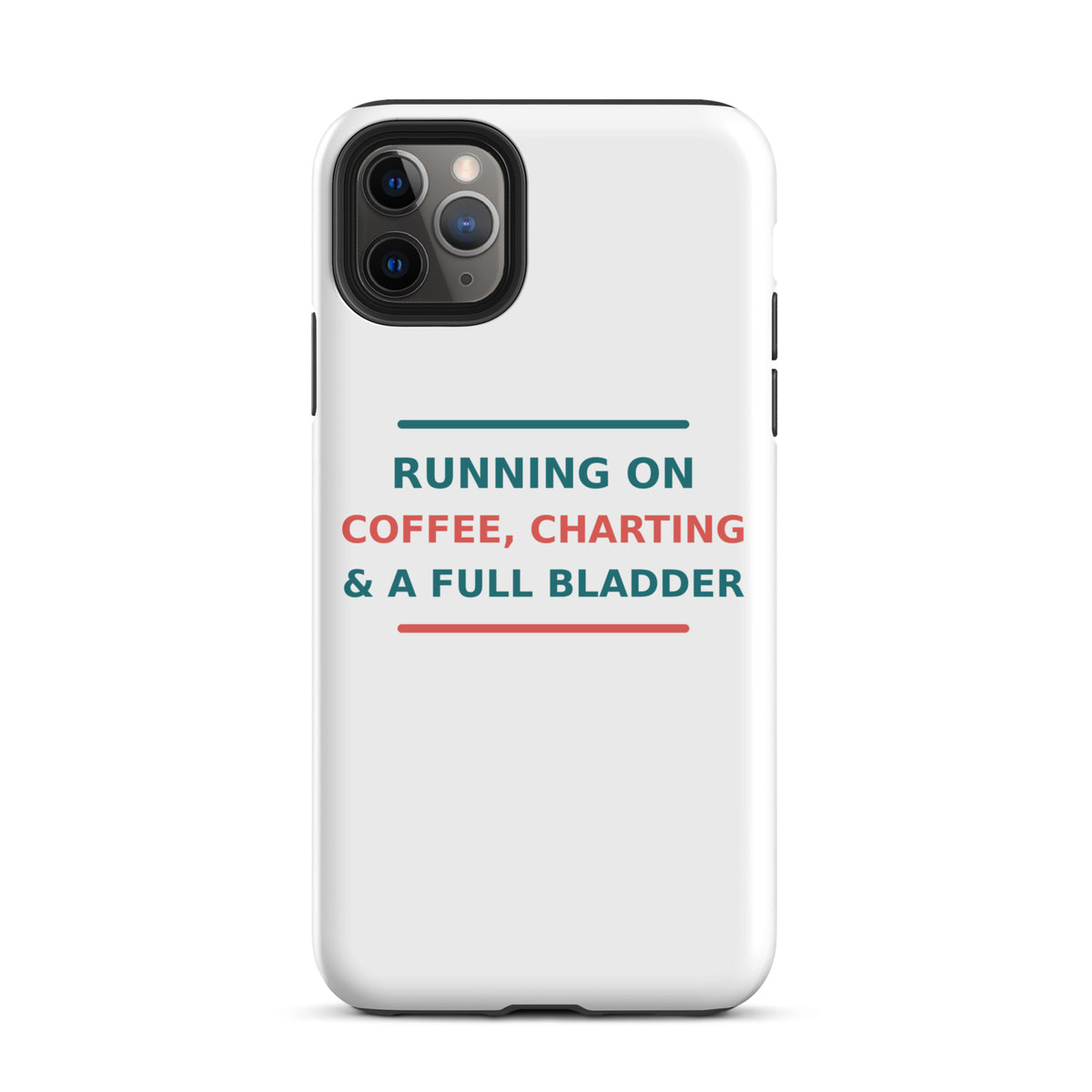 Running On Coffee, Charting & A Full Bladder funny nurse iPhone case, front view