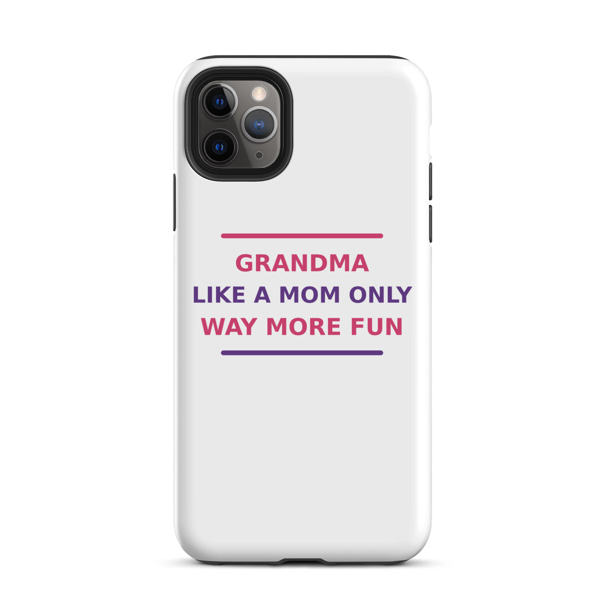 Grandma: Like A Mom, Only Way More Fun funny grandma iPhone case, front view
