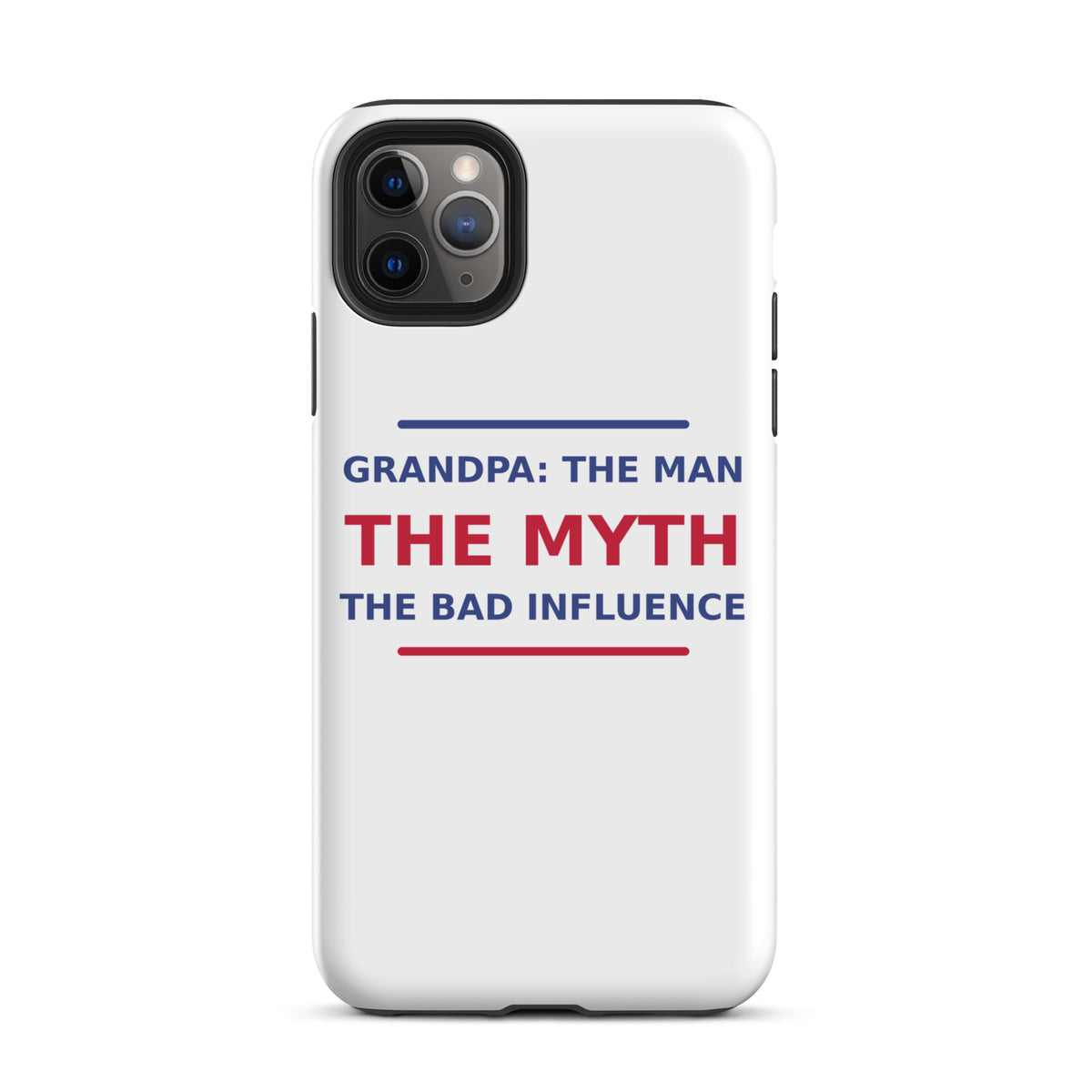 Grandpa: The Man, The Myth, The Bad Influence funny grandpa iPhone case, front view