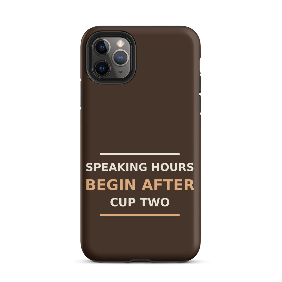 Speaking Hours Begin After Cup Two coffee lover iPhone case in Espresso, front view