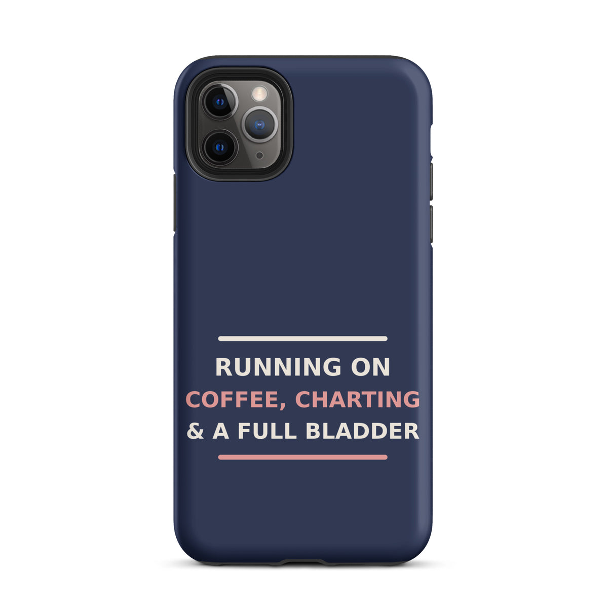 Running On Coffee, Charting & A Full Bladder funny nurse iPhone case in Navy, front view