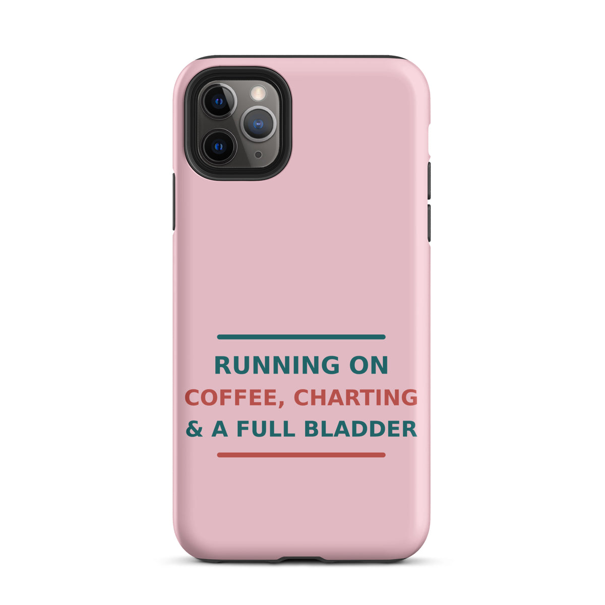 Running On Coffee, Charting & A Full Bladder funny nurse iPhone case in Blush Pink, front view