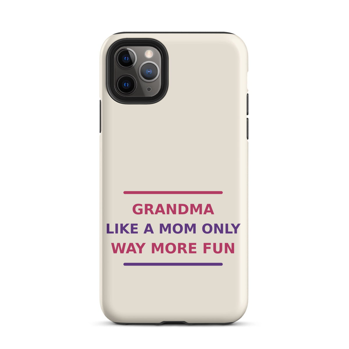 Grandma: Like A Mom, Only Way More Fun funny grandma iPhone case in Cream, front view