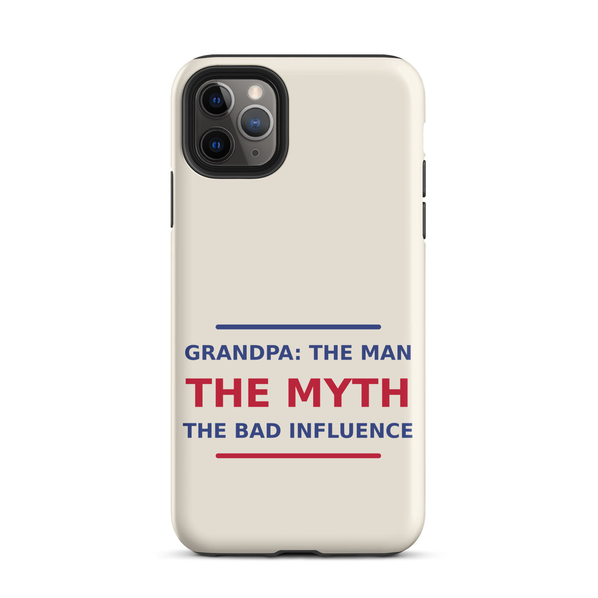 Grandpa: The Man, The Myth, The Bad Influence funny grandpa iPhone case in Cream, front view