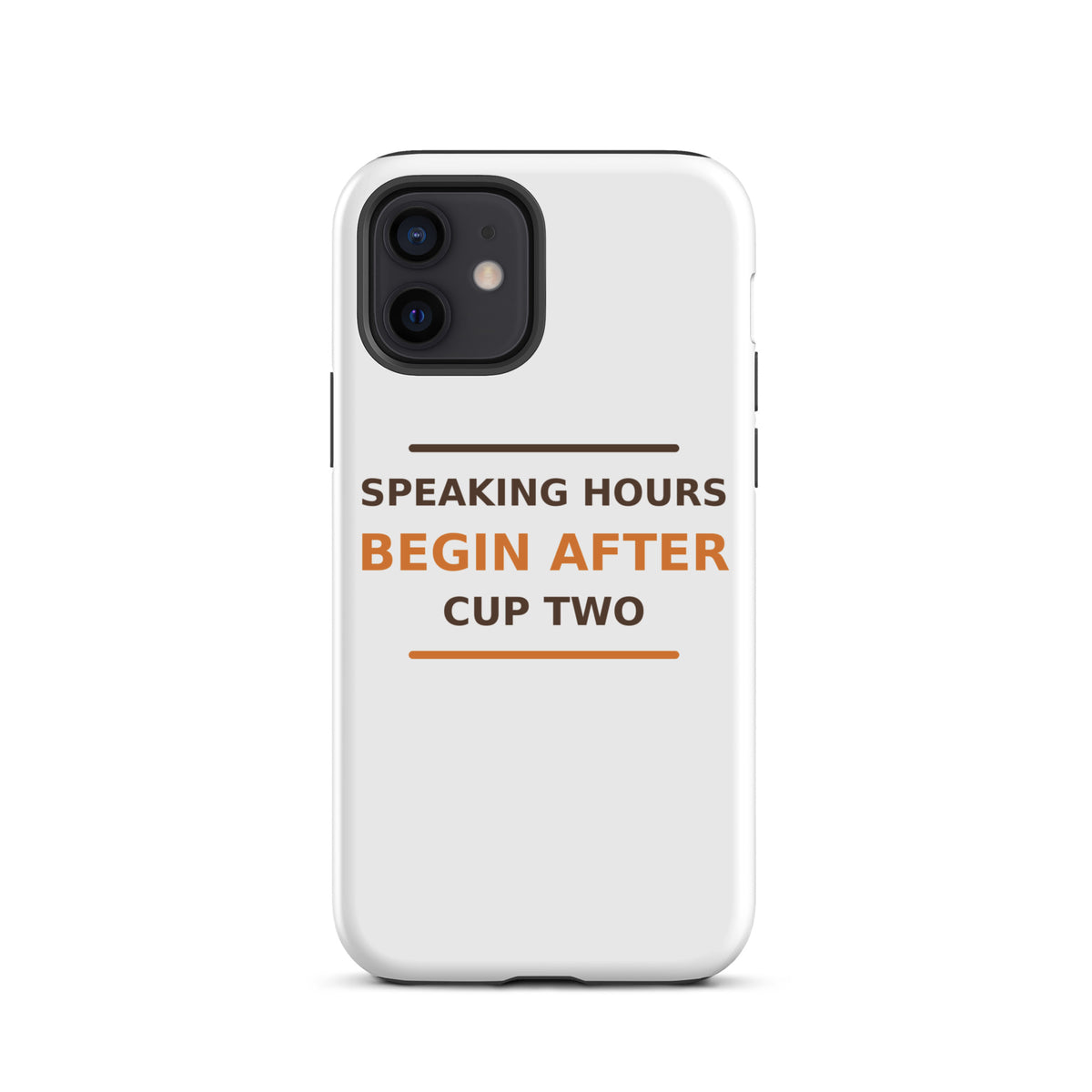 Speaking Hours Begin After Cup Two coffee lover iPhone case, front view