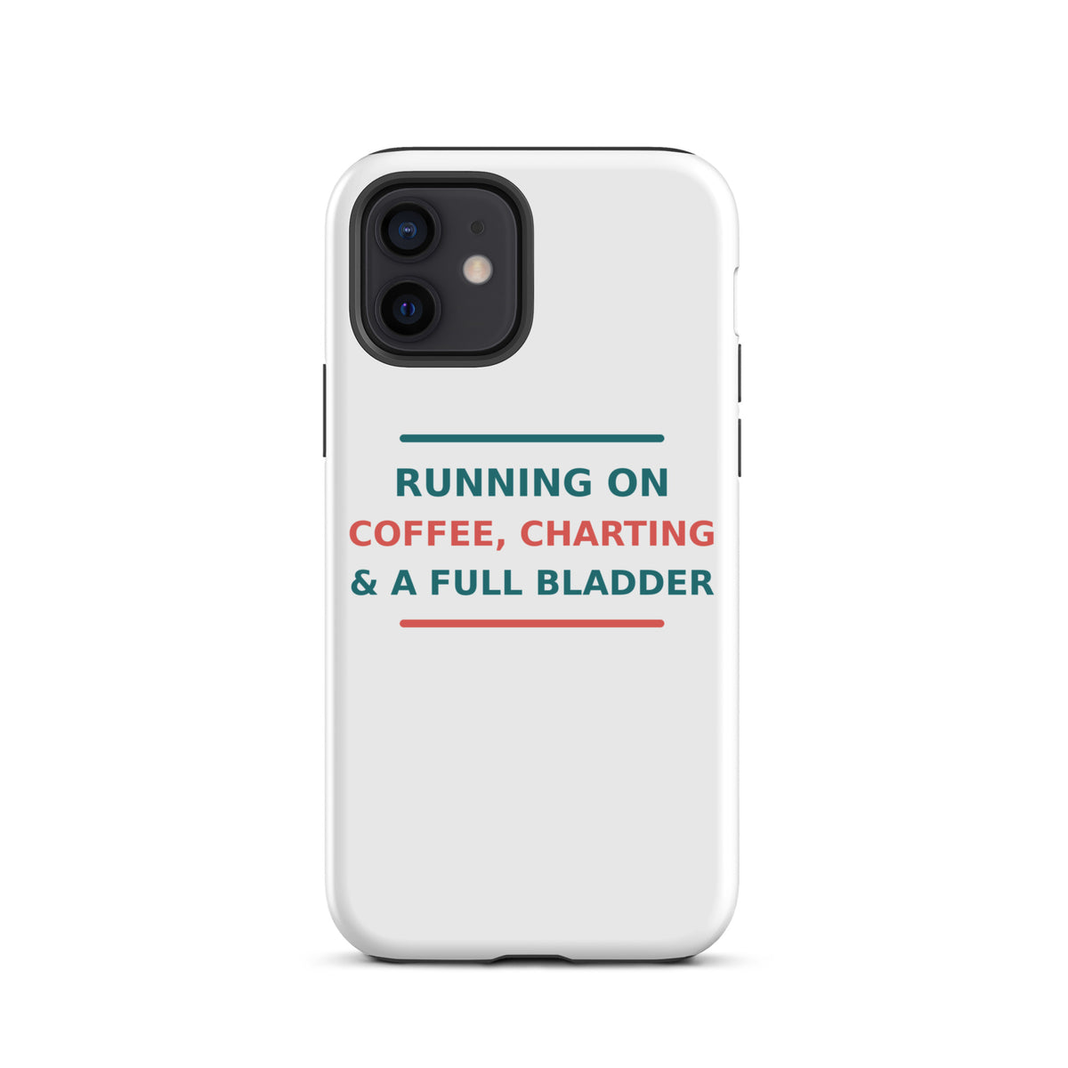 Running On Coffee, Charting & A Full Bladder funny nurse iPhone case, front view